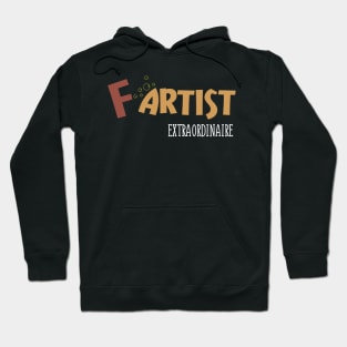 F artist Extraordinaire - A Fart Joke Hoodie